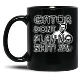 Gator Dont Play Black Coffee Mug, Gift Coffee Mug
