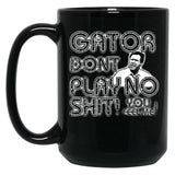 Gator Dont Play Black Coffee Mug, Gift Coffee Mug - Black