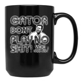 Gator Dont Play Black Coffee Mug, Gift Coffee Mug