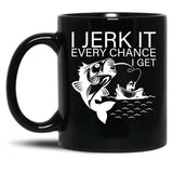 Generic I Jerk It Every Chance I Get Funny Fishing Black Coffee Mug, Gift Coffee Mug