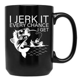 Generic I Jerk It Every Chance I Get Funny Fishing Black Coffee Mug, Gift Coffee Mug