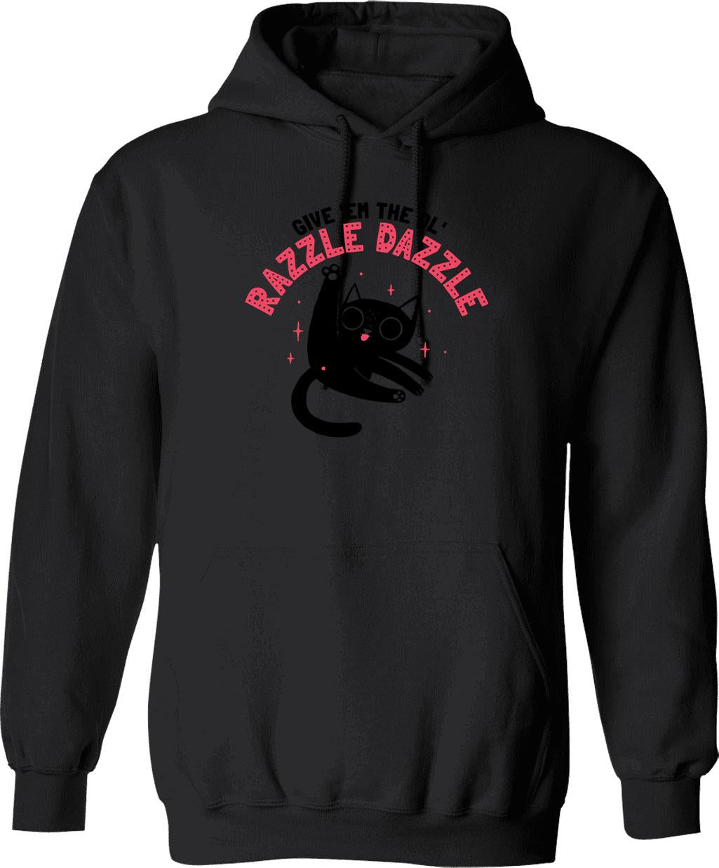 Give Em The Ol Razzle Dazzle Cat Funny Graphic Pullover Hoodie - Black