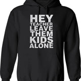 Hey Teacher Leave Them Kids Alone Graphic Pullover Hoodie - Black