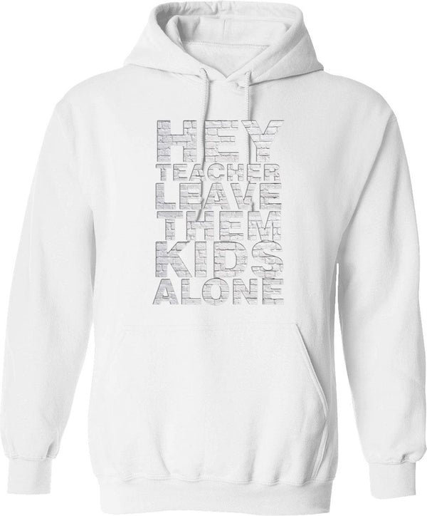 Hey Teacher Leave Them Kids Alone Graphic Pullover Hoodie - White