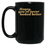 Honey Youve Never Looked Better Parent Trap Black Coffee Mug, Gift Coffee Mug - Black