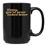 Honey Youve Never Looked Better Parent Trap Black Coffee Mug, Gift Coffee Mug