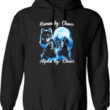 Human By Chance Alpha By Choice T-Hoodie Alpha Wolf Hoodie Alpha Male Meme T Hoodie Funny For Men And Women Graphic Pullover Hoodie - Black