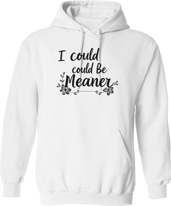 I Could Be Meaner (1) Hoodie - Retro Graphic Pullover Hoodie for Men & Women - White