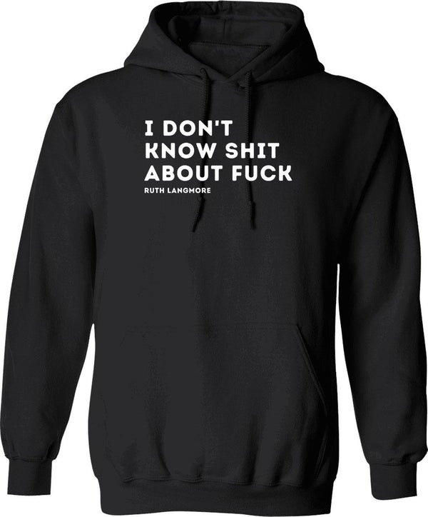 I Don't Know Shit About Fuck Hoodie - Black