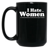 I Hate When Women are Unfairly Marginalized and Discriminated Against Black Coffee Mug, Gift Coffee Mug - Black