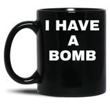 I Have A Bomb Black Coffee Mug, Gift Coffee Mug