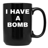 I Have A Bomb Black Coffee Mug, Gift Coffee Mug