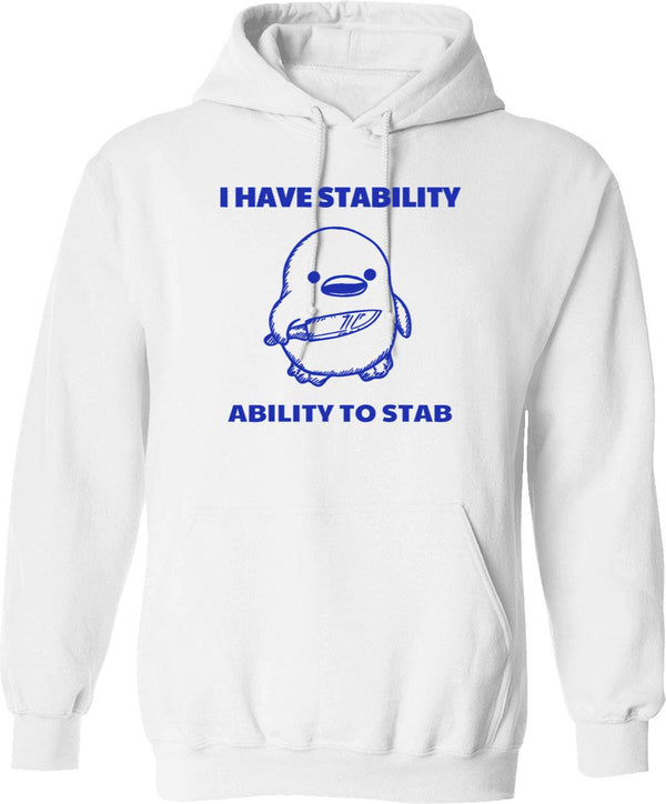 I Have Stability Ability To Stab Funny Sarcastic Humor Hoodie - White