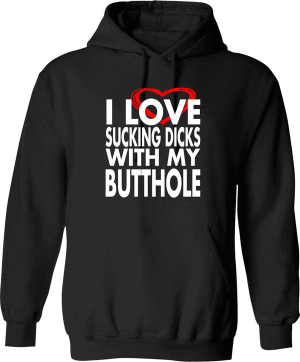 I Love Sucking Dicks with My Butthole Graphic Pullover Hoodie - Black