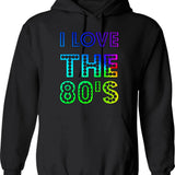 I Love The 80's Hoodie - Retro Graphic Pullover Hoodie for Men & Women - Black
