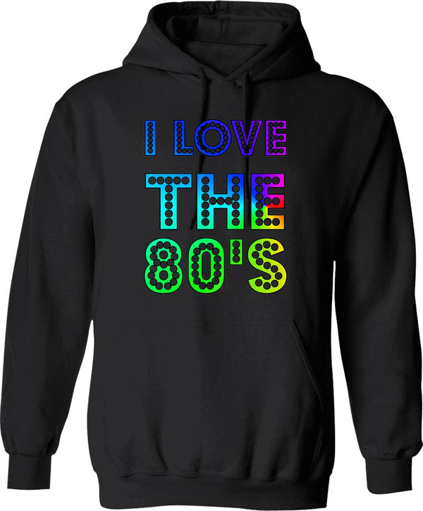 I Love The 80's Hoodie - Retro Graphic Pullover Hoodie for Men & Women - Black
