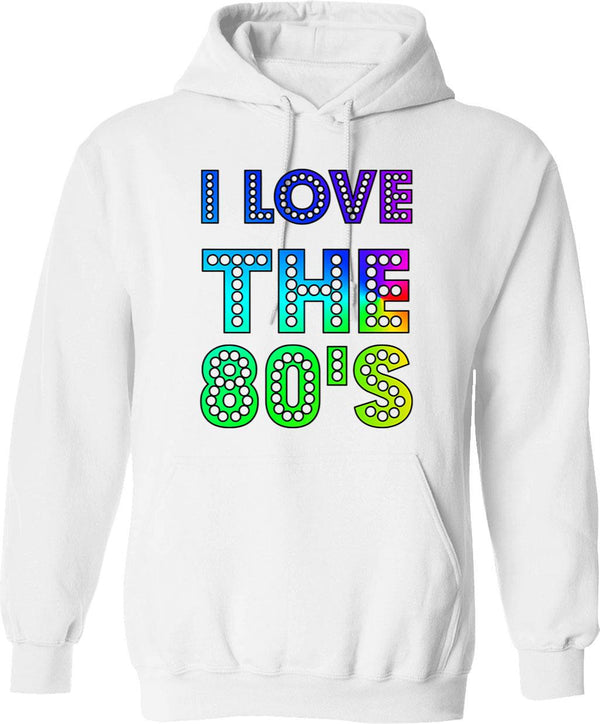 I Love The 80's Hoodie - Retro Graphic Pullover Hoodie for Men & Women - White