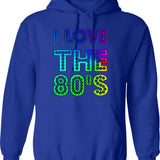 I Love The 80's Hoodie - Retro Graphic Pullover Hoodie for Men & Women - Blue