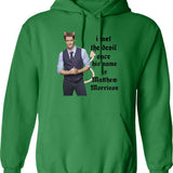I Met The Devil Once His Name is Matthew Morrison Graphic Pullover Hoodie - Green