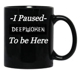 I Paused Deepwoken to Be Here Black Coffee Mug, Gift Coffee Mug - Black