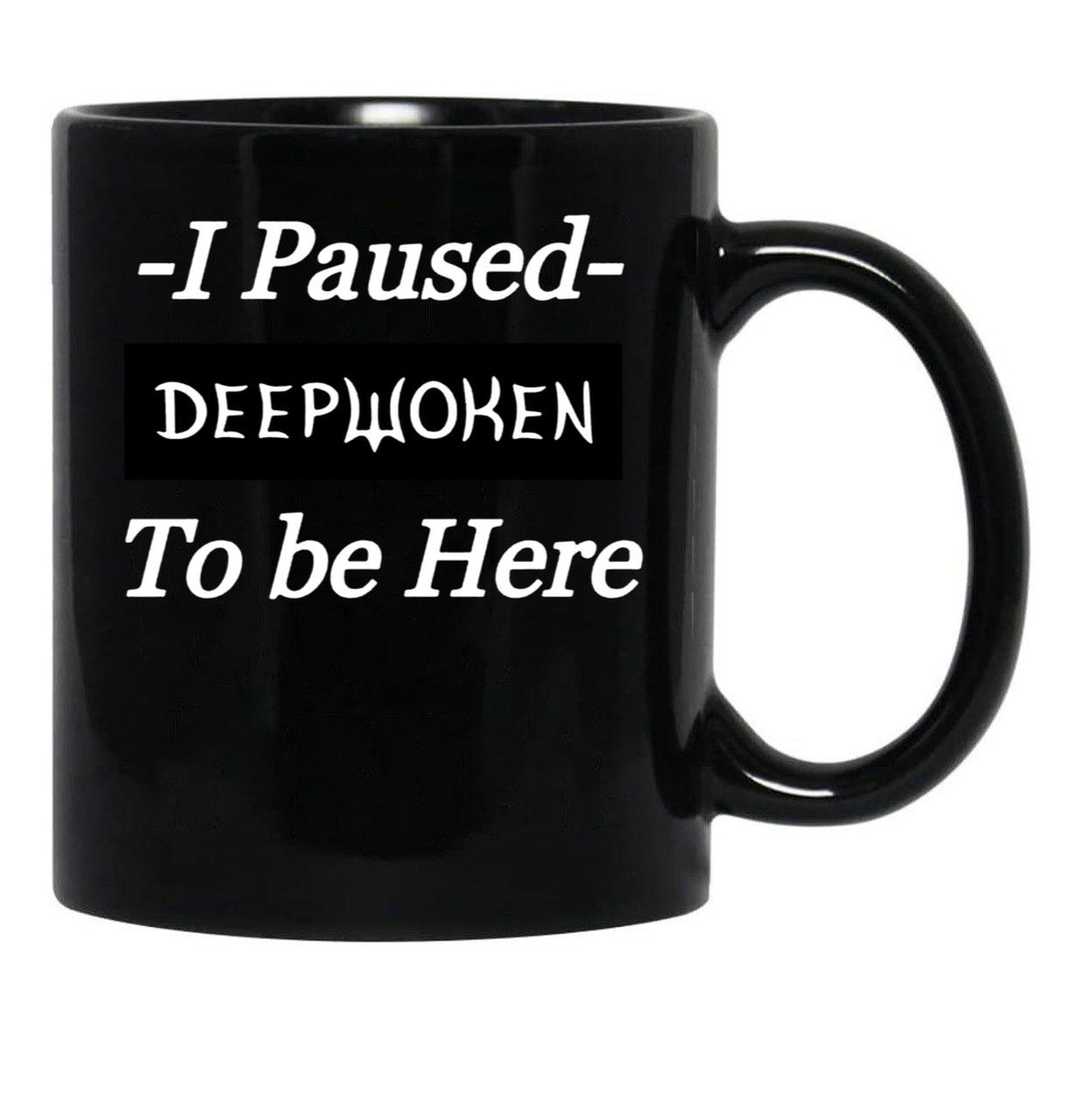 I Paused Deepwoken to Be Here Black Coffee Mug, Gift Coffee Mug - Black