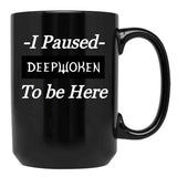 I Paused Deepwoken to Be Here Black Coffee Mug, Gift Coffee Mug