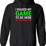 I Paused My Game To Be Here - Funny Video Gamer Gaming Player Gifts For Gamers Hoodie - Black