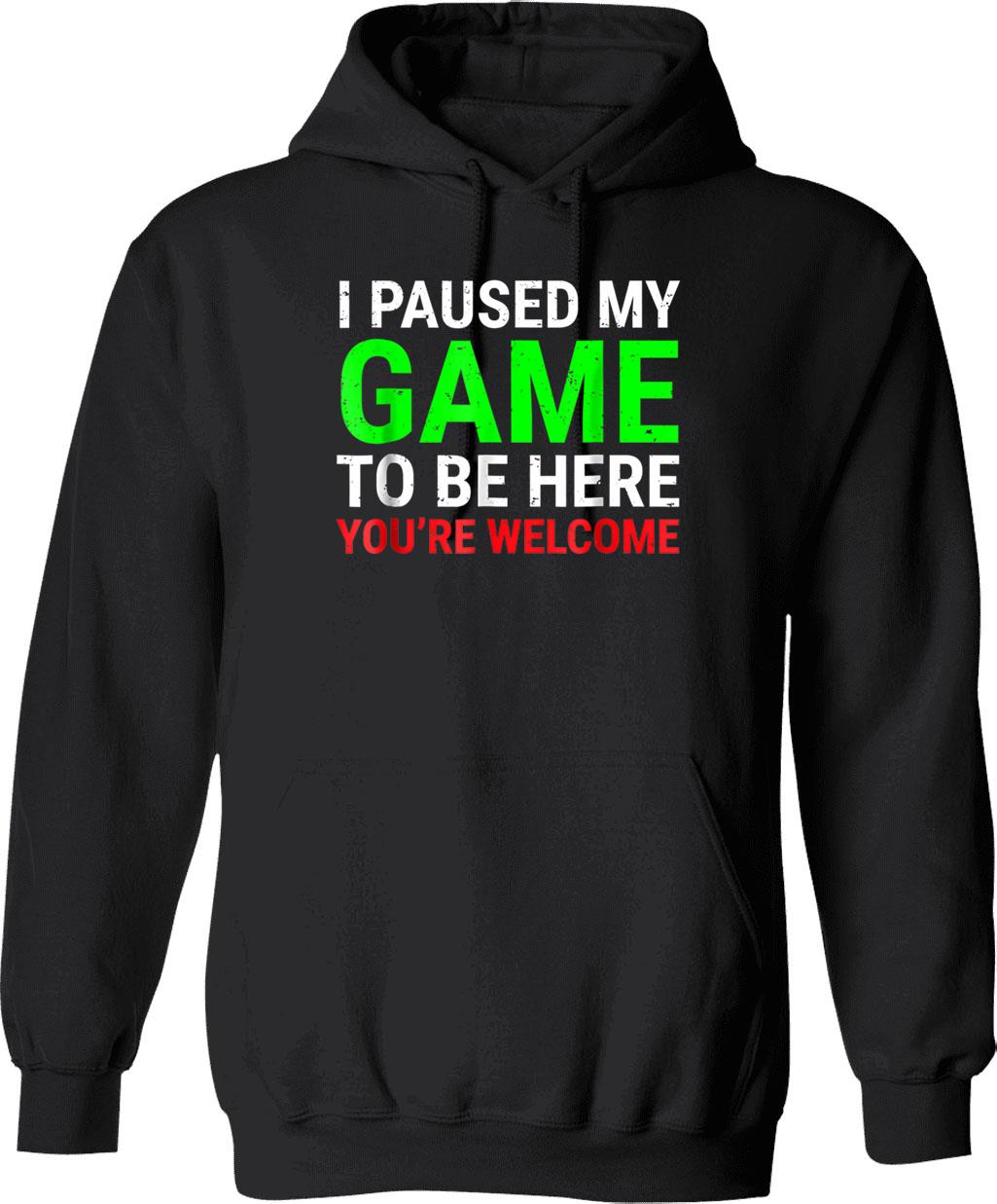 I Paused My Game To Be Here - Funny Video Gamer Gaming Player Gifts For Gamers Hoodie - Black