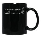 I Remember it All Too Well Black Coffee Mug, Gift Coffee Mug - Black