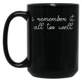I Remember it All Too Well Black Coffee Mug, Gift Coffee Mug - Black