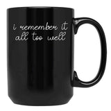 I Remember it All Too Well Black Coffee Mug, Gift Coffee Mug