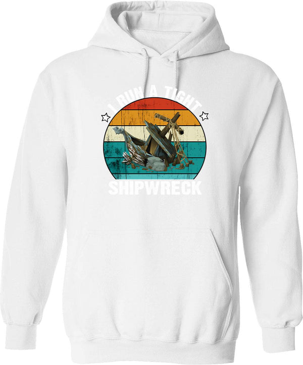 I Run A Tight Shipwreck Hoodie - Retro Graphic Pullover Hoodie for Men & Women - White