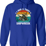 I Run A Tight Shipwreck Hoodie - Retro Graphic Pullover Hoodie for Men & Women - Blue