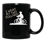 I Want My Two Dollars Black Coffee Mug, Gift Coffee Mug - Black