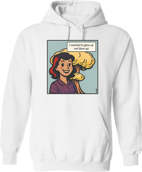 I Wanted To Glow Up Not Blow Up Hoodie - White