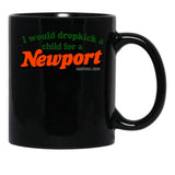 I Would Dropkick A Child for A Newport Black Coffee Mug, Gift Coffee Mug - Black