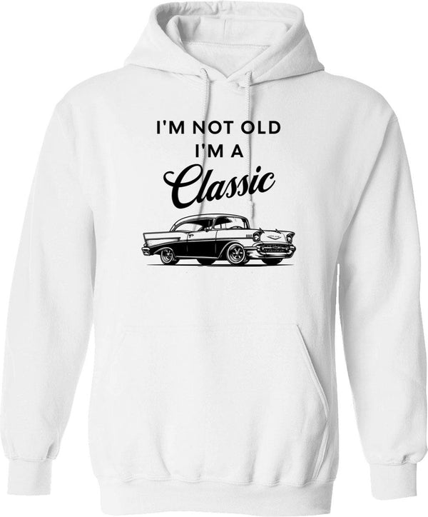 I'm Not Old I'm A Classic (1) Hoodie - White