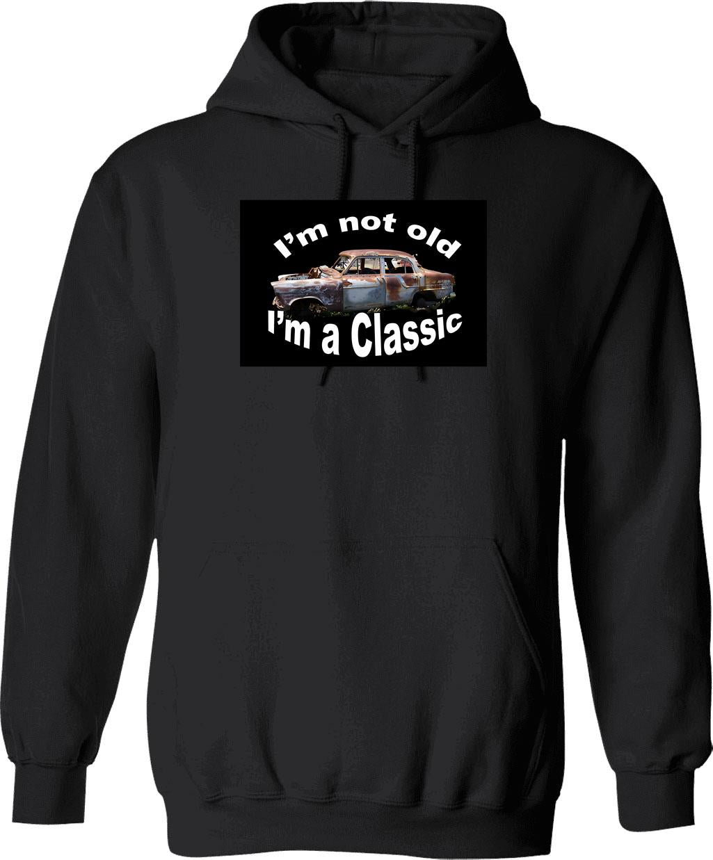 I'm Not Old I Am A Classic Hoodie - Black