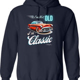 I'm Not Old I'm Classic Funny Car Graphic - Mens Womens - I'm Not Old I'm A Classic Vintage Car Truck Hoodie - Navy