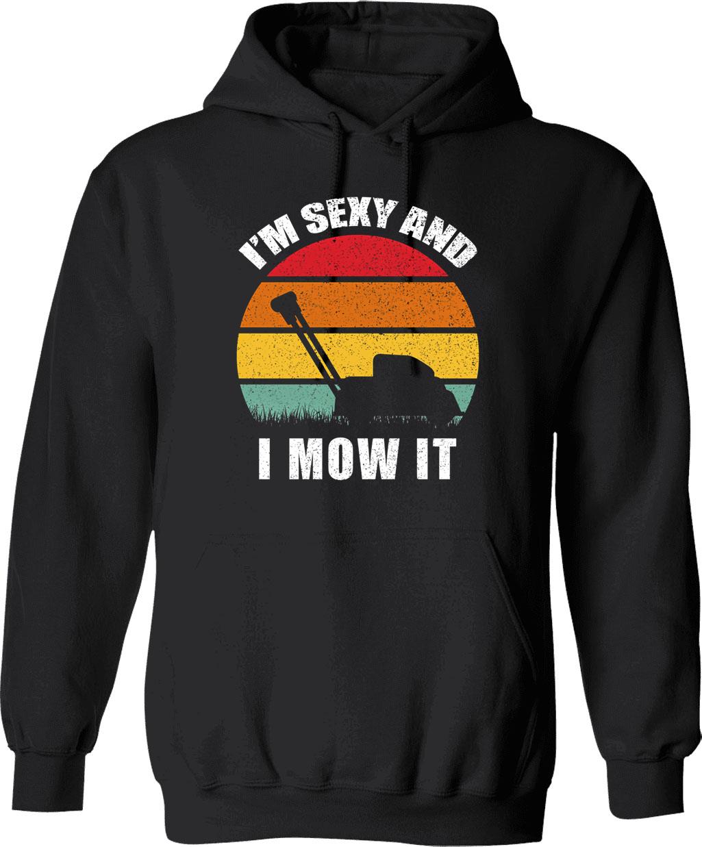 I'm Sexy And I Mow It Hoodie - Black