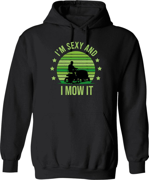 I'm Sexy And I Mow It Lawn Mowing Landscaping Hoodie - Black