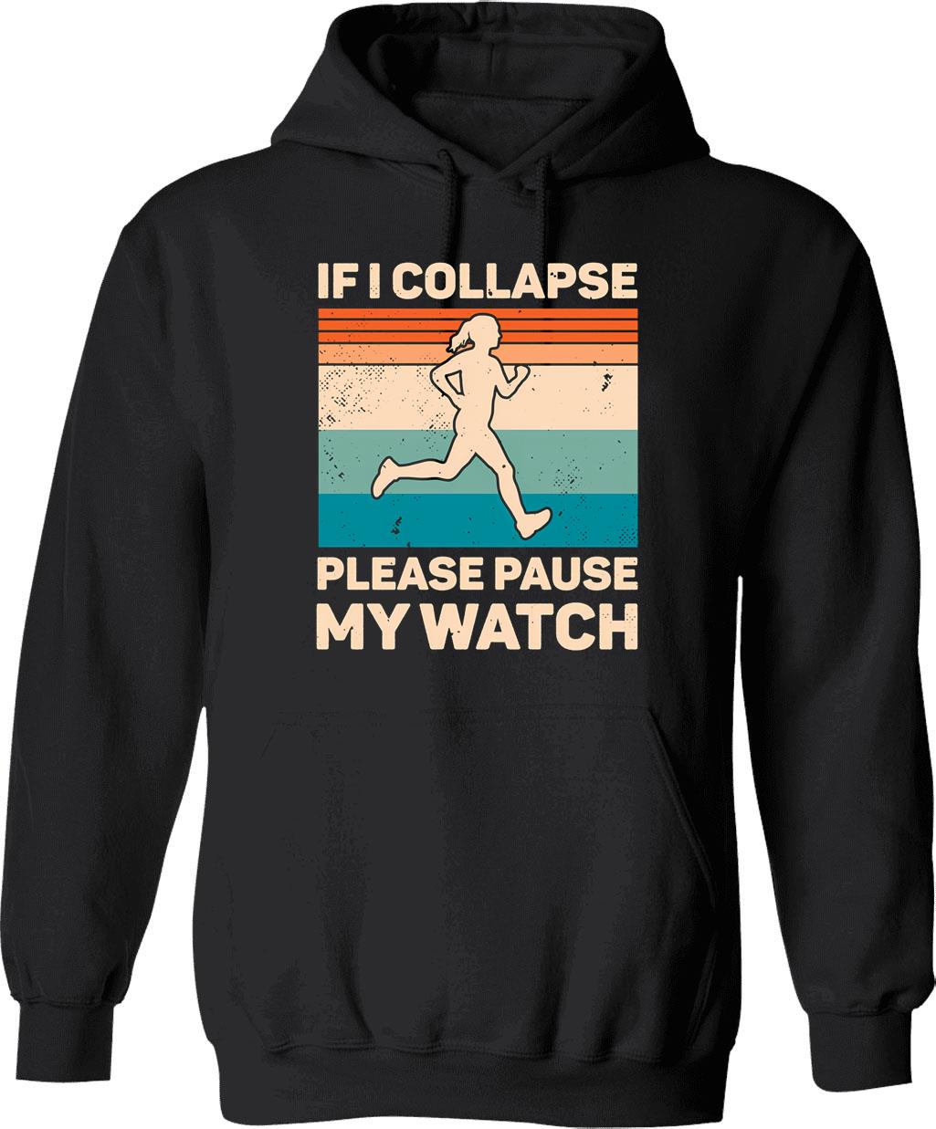 If I Collapse Please Pause My Watch (1) Hoodie - Black
