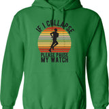 If I Collapse Please Pause My Watch Hoodie - Green