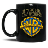If You See Da Police Warn A Brother Funny Black Coffee Mug, Gift Coffee Mug