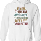 If You Think I'm An Idiot You Should Meet My Brother Hoodie - White