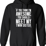 If You Think I'm Awesome You Should Meet My Twin Sister Funny Twins Gift Idea Christmas Gifts Hoodie - Black