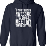 If You Think I'm Awesome You Should Meet My Twin Sister Funny Twins Gift Idea Christmas Gifts Hoodie - Navy