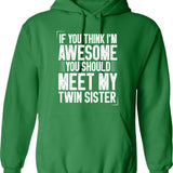 If You Think I'm Awesome You Should Meet My Twin Sister Funny Twins Gift Idea Christmas Gifts Hoodie - Green