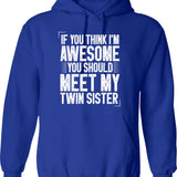 If You Think I'm Awesome You Should Meet My Twin Sister Funny Twins Gift Idea Christmas Gifts Hoodie - Blue