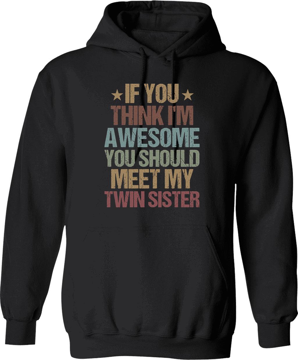 If You Think I'm Awesome You Should Meet My Twin Brother Funny Twins Gift Idea Christmas Gifts Hoodie - Black